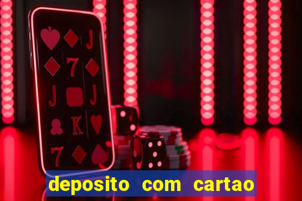 deposito com cartao de credito