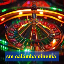 sm calamba cinema