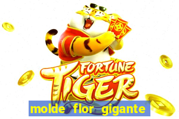 molde flor gigante de organza