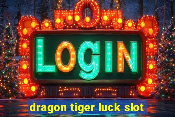 dragon tiger luck slot