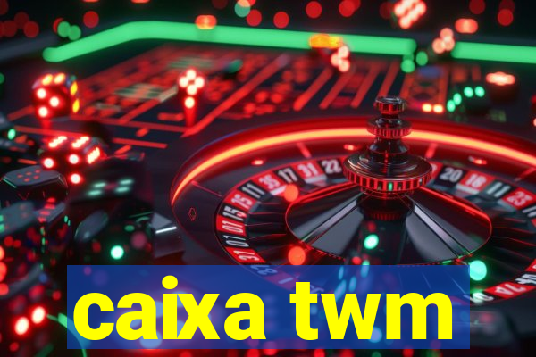 caixa twm