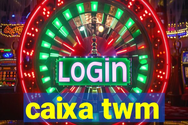 caixa twm