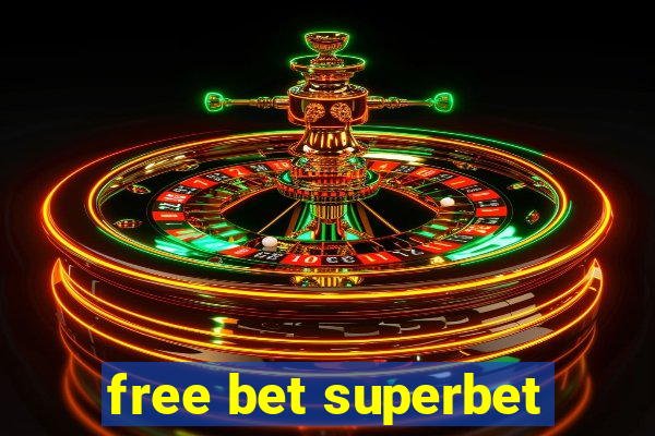 free bet superbet