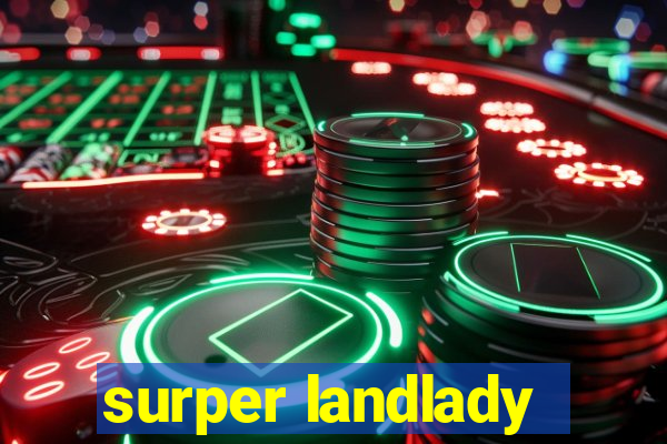 surper landlady