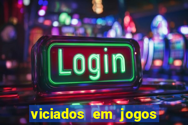 viciados em jogos de aposta