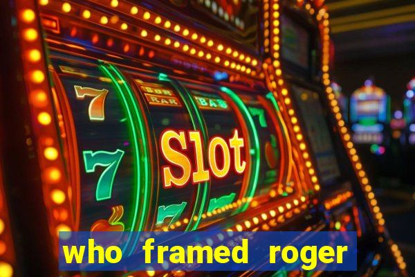 who framed roger the rabbit