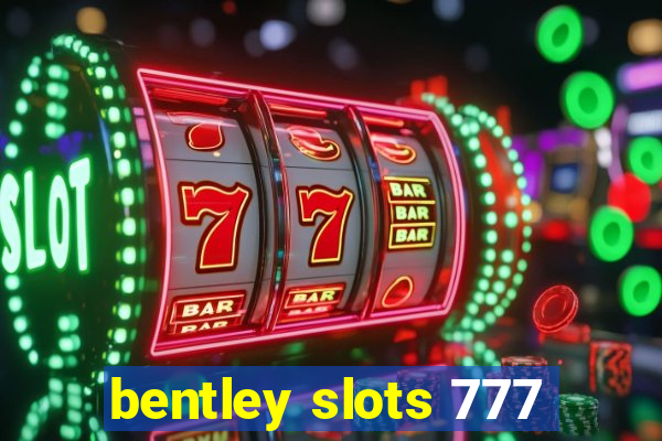 bentley slots 777