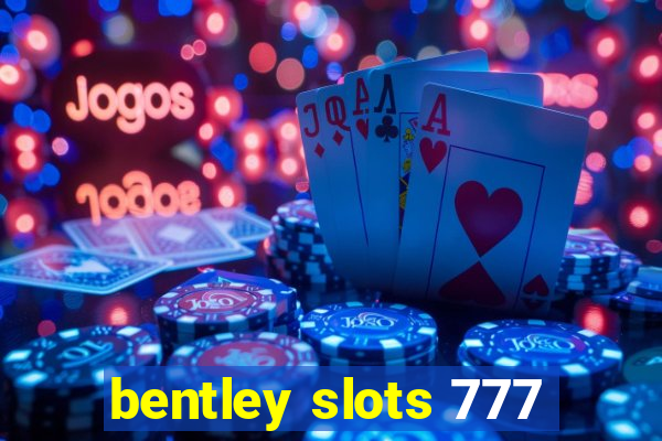 bentley slots 777