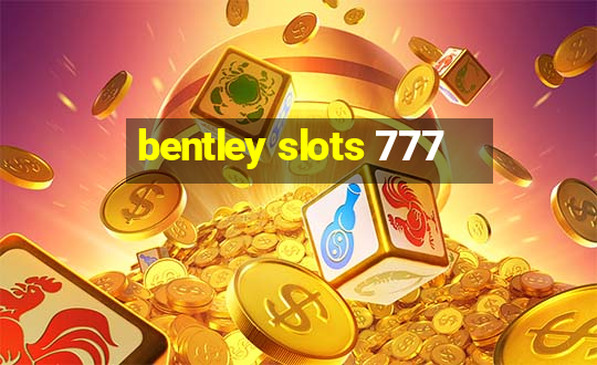 bentley slots 777