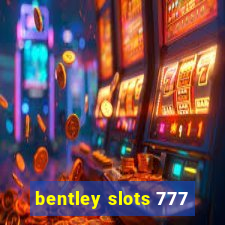 bentley slots 777