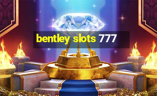 bentley slots 777