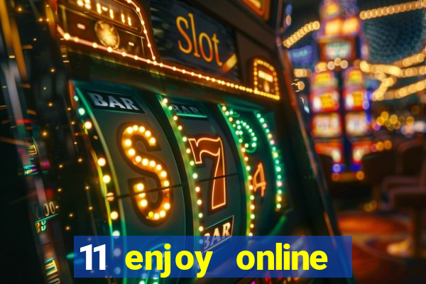 11 enjoy online casino malaysia