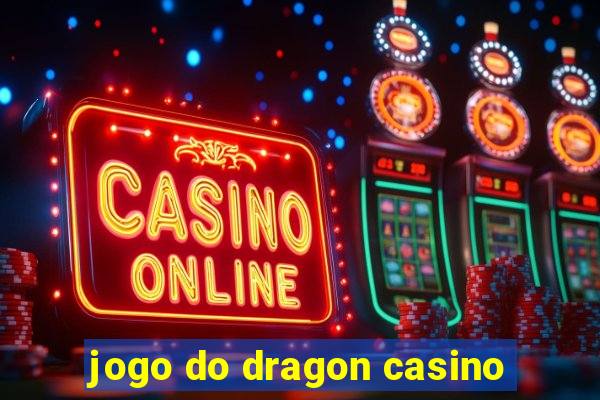 jogo do dragon casino