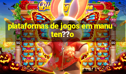 plataformas de jogos em manuten??o