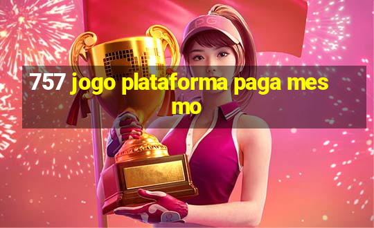 757 jogo plataforma paga mesmo