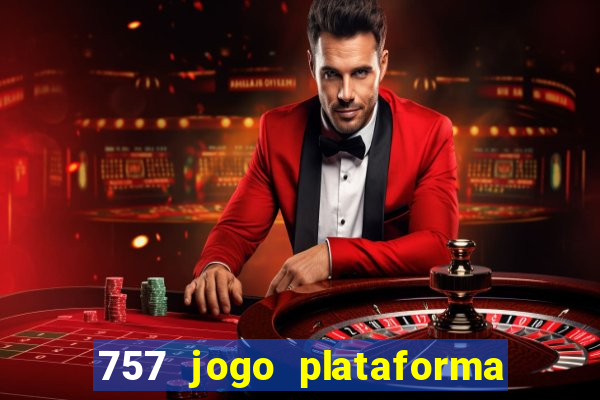 757 jogo plataforma paga mesmo