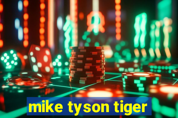 mike tyson tiger