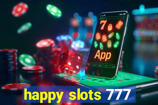 happy slots 777