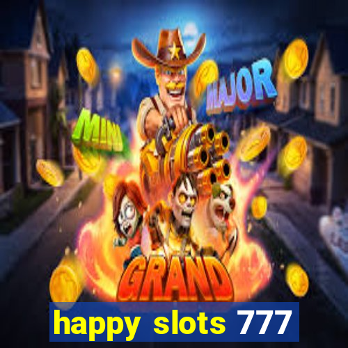 happy slots 777