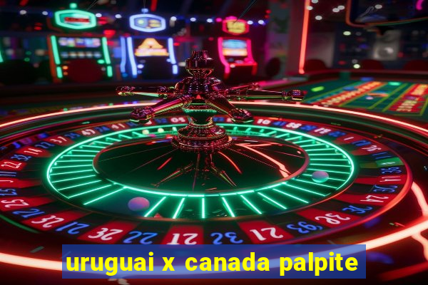 uruguai x canada palpite