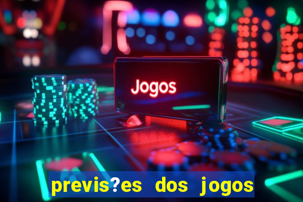 previs?es dos jogos de hoje