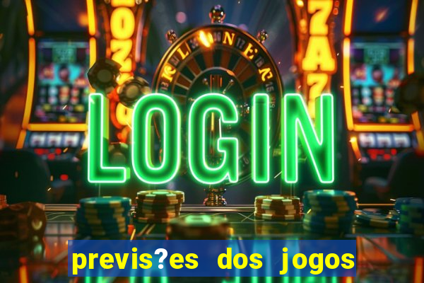 previs?es dos jogos de hoje