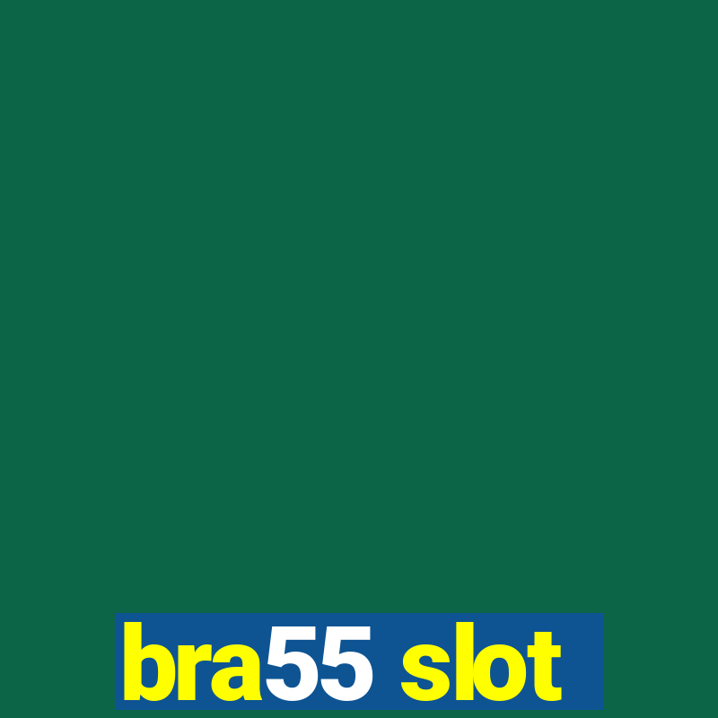 bra55 slot