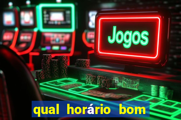 qual horário bom para jogar fortune tiger