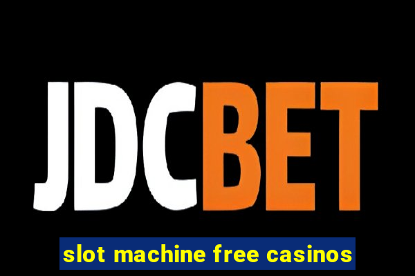 slot machine free casinos