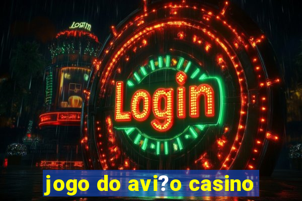 jogo do avi?o casino