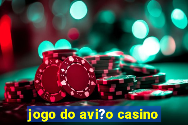 jogo do avi?o casino