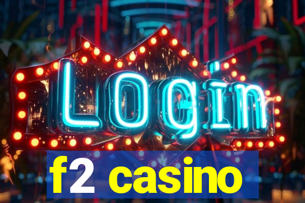 f2 casino