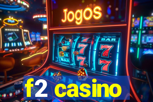 f2 casino