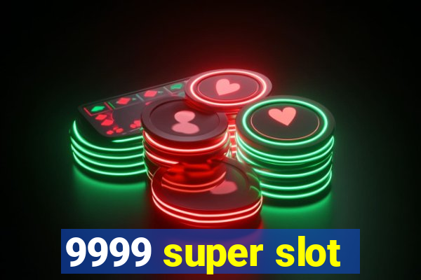 9999 super slot