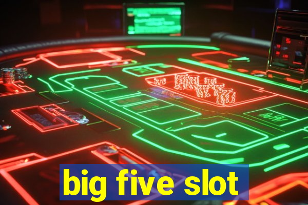 big five slot