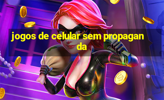 jogos de celular sem propaganda