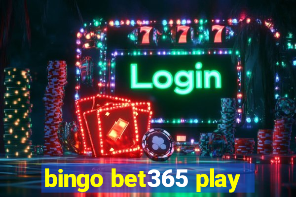 bingo bet365 play