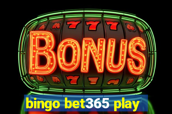 bingo bet365 play