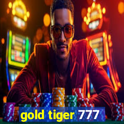 gold tiger 777