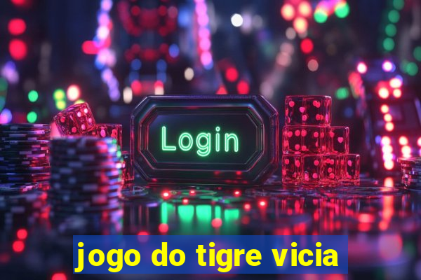 jogo do tigre vicia