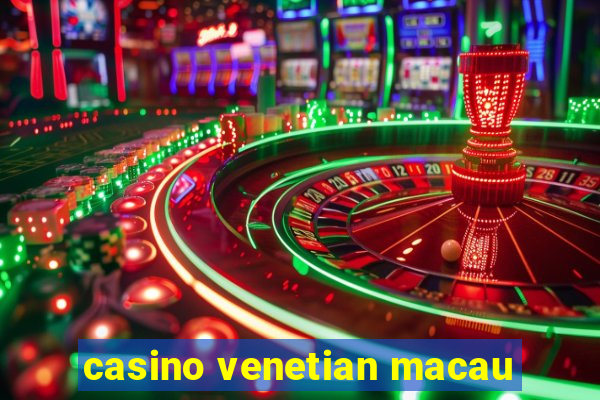 casino venetian macau