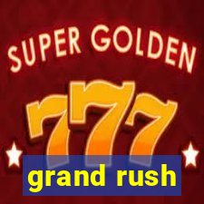 grand rush