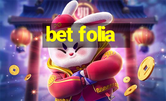 bet folia