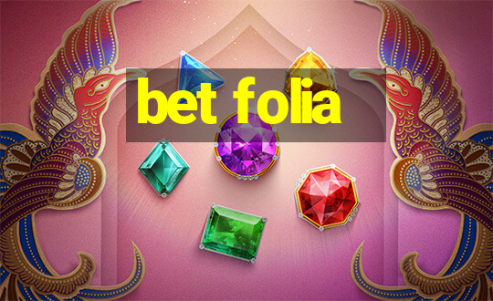 bet folia