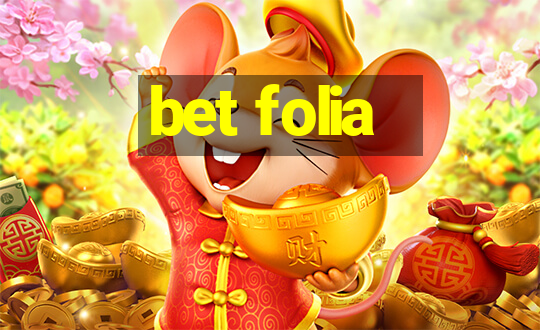 bet folia