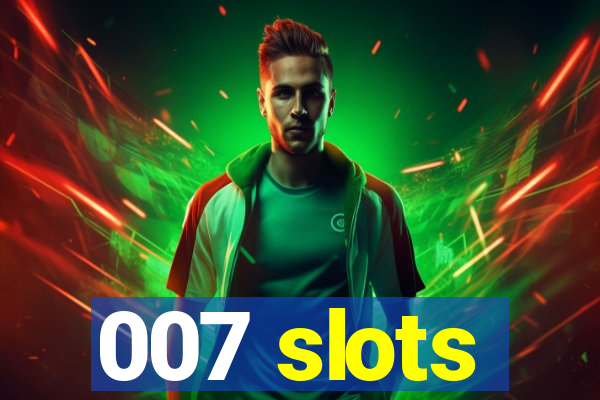 007 slots