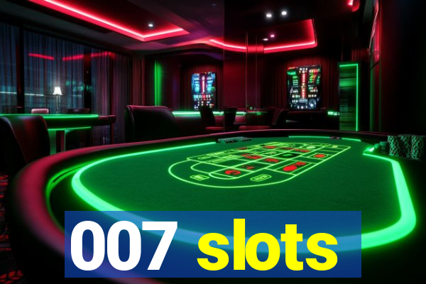 007 slots