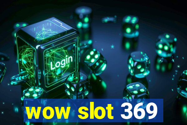 wow slot 369