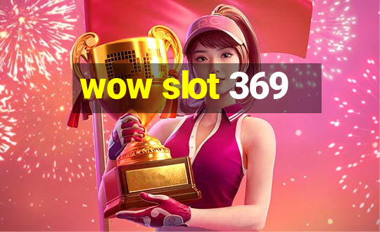 wow slot 369