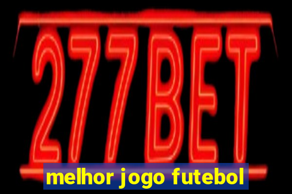 melhor jogo futebol